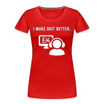 Ich mache aus jedem Scheiß etwas Besseres - Cutter - Frauen Premium Bio T-Shirt - Rot - Vorne - Mia (176cm)