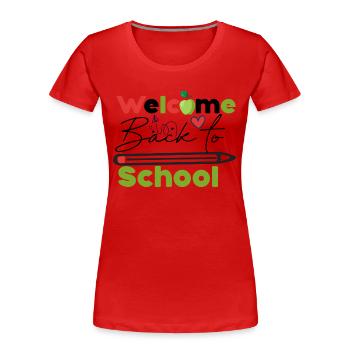 Welcome back to school, back to school start fun - Women's Premium Organic T-Shirt - red - Front - Mia (176cm)