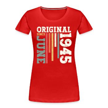 Original Juni 1945 Jahrgang 1945 Geburtstag 1945 - Frauen Premium Bio T-Shirt - Rot - Vorne - Mia (176cm)