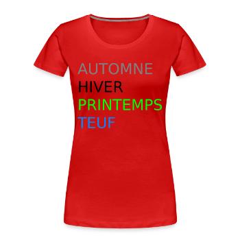 Automne hiver printemps teuf - Citation humour - T-shirt bio Premium Femme - rouge - Devant - Mia (176cm)