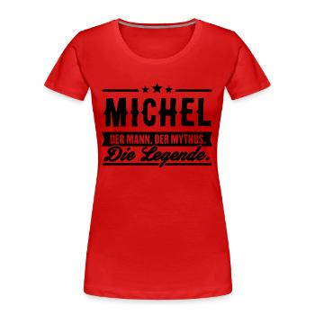 Mann Mythos Legende Michel - Frauen Premium Bio T-Shirt - Rot - Vorne - Mia (176cm)