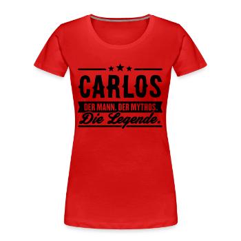 Mann Mythos Legende Carlos - Frauen Premium Bio T-Shirt - Rot - Vorne - Mia (176cm)