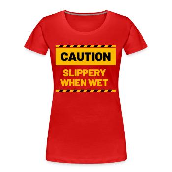 CAUTION slippery when wet - Women's Premium Organic T-Shirt - red - Front - Mia (176cm)