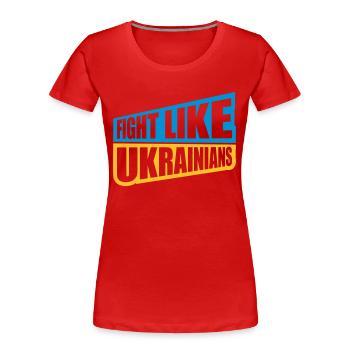 fight like ukrainians Zitat - Frauen Premium Bio T-Shirt - Rot - Vorne - Mia (176cm)