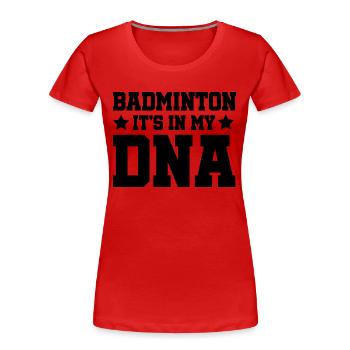 Badminton It's In My DNA Shuttlecock Badminton Pla - Frauen Premium Bio T-Shirt - Rot - Vorne - Mia (176cm)
