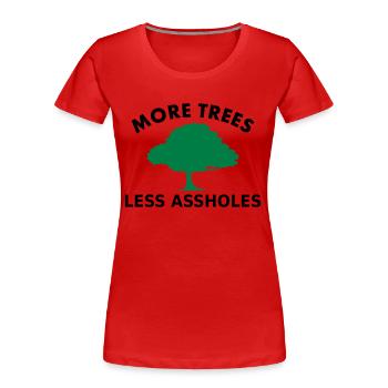 More trees, less assholes - Frauen Premium Bio T-Shirt - Rot - Vorne - Mia (176cm)
