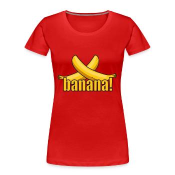 banana! - Frauen Premium Bio T-Shirt - Rot - Vorne - Mia (176cm)