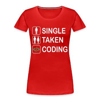 Single Taken Coding Programmer Coder Software Deve - Frauen Premium Bio T-Shirt - Rot - Vorne - Mia (176cm)