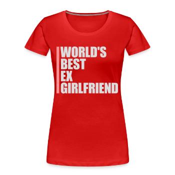 World's Best Ex Girlfriend - Women's Premium Organic T-Shirt - red - Front - Mia (176cm)