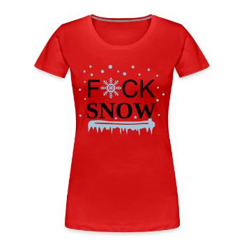 Ich hasse Schnee, ich hasse Winter - Fuck Snow - Frauen Premium Bio T-Shirt - Rot - Vorne - Mia (176cm)