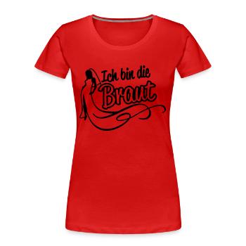 Ich bin die Braut - Frauen Premium Bio T-Shirt - Rot - Vorne - Mia (176cm)