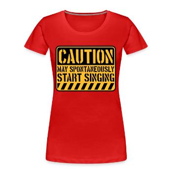 may spontaneously start singing - Frauen Premium Bio T-Shirt - Rot - Vorne - Mia (176cm)