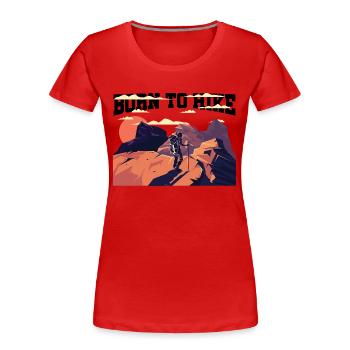 Born To Hike Trekking Mountaineering Hiking Hiker - Frauen Premium Bio T-Shirt - Rot - Vorne - Mia (176cm)