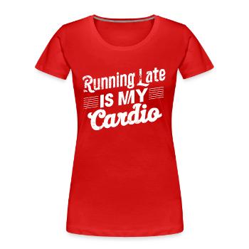Spätes Cardio - Sport Humor - Frauen Premium Bio T-Shirt - Rot - Vorne - Mia (176cm)