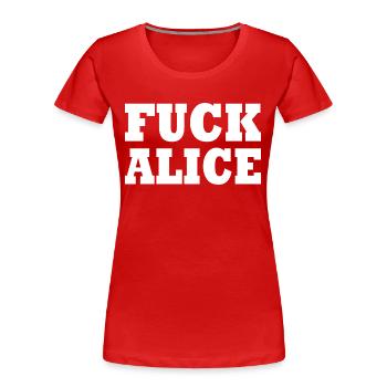 Fuck alice - Frauen Premium Bio T-Shirt - Rot - Vorne - Mia (176cm)