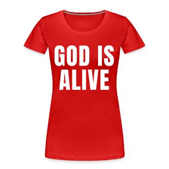 God Is Alive - Christian Quotes - Women's Premium Organic T-Shirt - red - Front - Mia (176cm)