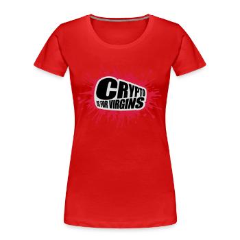 crypto is for virgins - Women's Premium Organic T-Shirt - red - Front - Mia (176cm)