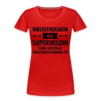Bibliothekarin - Superheldin - Frauen Premium Bio T-Shirt - Rot - Vorne - Mia (176cm)