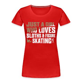 Just A Girl Who Loves Sloths & Figure Skating Ice - Frauen Premium Bio T-Shirt - Rot - Vorne - Mia (176cm)