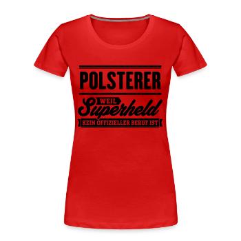 Superheld Polsterer - Frauen Premium Bio T-Shirt - Rot - Vorne - Mia (176cm)