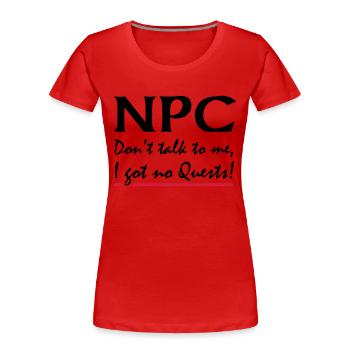 PNJ - Ne me parlez pas, je suis pas quêtes! - T-shirt bio Premium Femme - rouge - Devant - Mia (176cm)