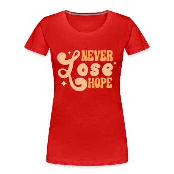 2023 BEST QUOTES Never lose hope - Women's Premium Organic T-Shirt - red - Front - Mia (176cm)