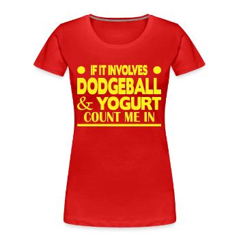 S’il s’agit de Dodgeball & Yogurt, comptez-moi dans - T-shirt bio Premium Femme - rouge - Devant - Mia (176cm)