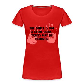 The Toilet Is Not a Crime Scene. - Women's Premium Organic T-Shirt - red - Front - Mia (176cm)