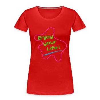 Enjoy your life - Genieße dein Leben - Sei positiv - Frauen Premium Bio T-Shirt - Rot - Vorne - Mia (176cm)