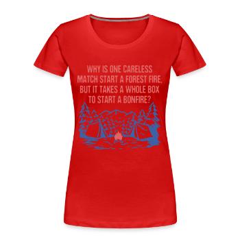 Un match Déclencher un feu de forêt Dictons de camping - T-shirt bio Premium Femme - rouge - Devant - Mia (176cm)