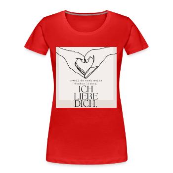 Deine Macken sind das beste an dir - meine liebe - Frauen Premium Bio T-Shirt - Rot - Vorne - Mia (176cm)