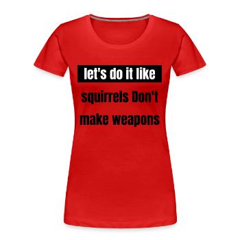 sayings anti war funny sayings family disarmament - Frauen Premium Bio T-Shirt - Rot - Vorne - Mia (176cm)