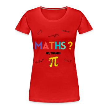 Maths no thanks - Women's Premium Organic T-Shirt - red - Front - Mia (176cm)
