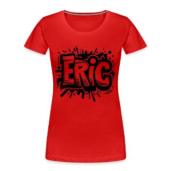 Eric Name Vorname Graffiti - Frauen Premium Bio T-Shirt - Rot - Vorne - Mia (176cm)