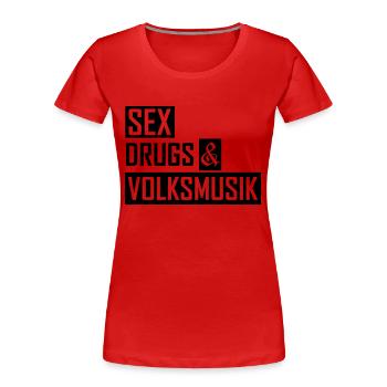sex drugs & volksmusik - Frauen Premium Bio T-Shirt - Rot - Vorne - Mia (176cm)