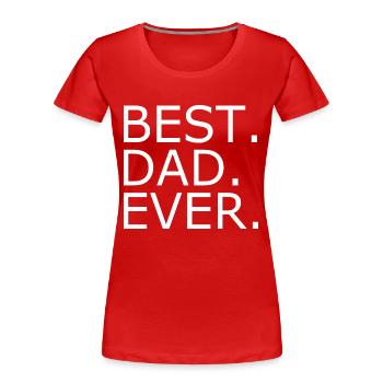 Best dad ever - Frauen Premium Bio T-Shirt - Rot - Vorne - Mia (176cm)