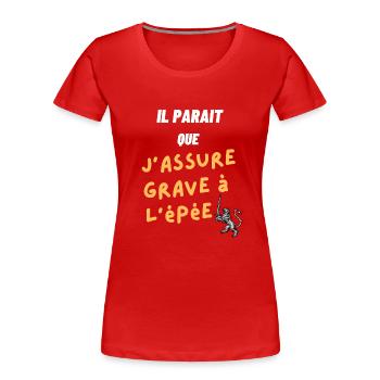 Il paraît que j'assure grave à l'épée - T-shirt bio Premium Femme - rouge - Devant - Mia (176cm)