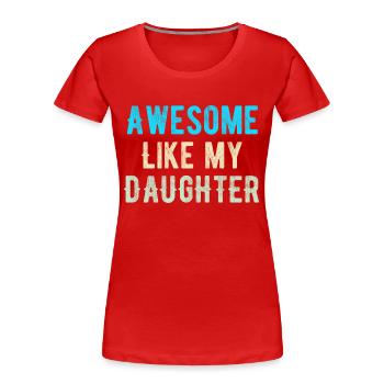 Großartig wie meine Tochter - Frauen Premium Bio T-Shirt - Rot - Vorne - Mia (176cm)