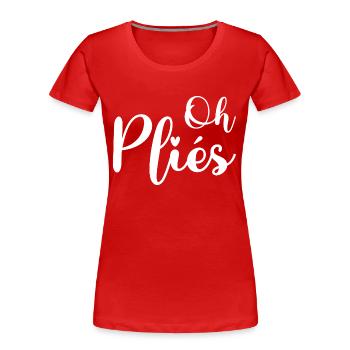 Oh Plies Funny Ballet Dance Instructor - Women's Premium Organic T-Shirt - red - Front - Mia (176cm)