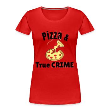 TRUE CRIME: Pizza & True Crime - Frauen Premium Bio T-Shirt - Rot - Vorne - Mia (176cm)