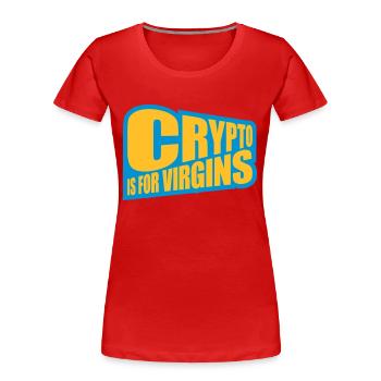 crypto is for virgins - Women's Premium Organic T-Shirt - red - Front - Mia (176cm)