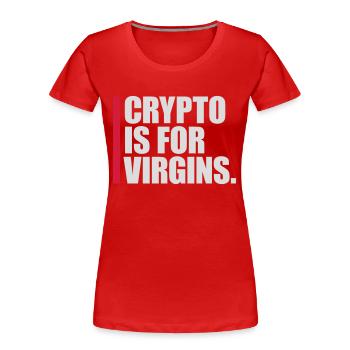 crypto is for virgins - Women's Premium Organic T-Shirt - red - Front - Mia (176cm)