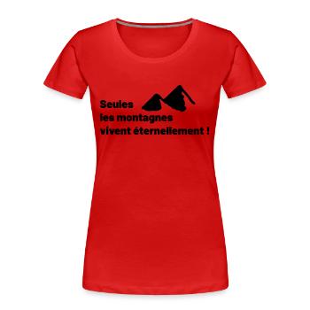 Seules les montagnes vivent éternellement ! - T-shirt bio Premium Femme - rouge - Devant - Mia (176cm)