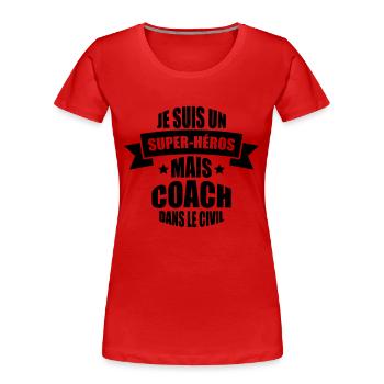 je suis un super-héros mais coach dans le civil - T-shirt bio Premium Femme - rouge - Devant - Mia (176cm)