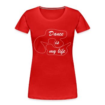 Dance is my life - T-shirt bio Premium Femme - rouge - Devant - Mia (176cm)
