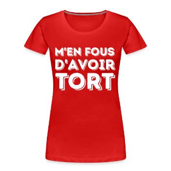 (Je) m en fous d avoir tort - T-shirt bio Premium Femme - rouge - Devant - Mia (176cm)