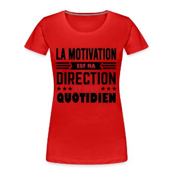 La motivation est ma direction et mon quotidien - T-shirt bio Premium Femme - rouge - Devant - Mia (176cm)