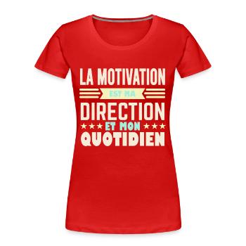 La motivation est ma direction et mon quotidien - T-shirt bio Premium Femme - rouge - Devant - Mia (176cm)