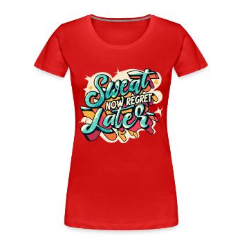Jetzt schwitzen, später bereuen - Frauen Premium Bio T-Shirt - Rot - Vorne - Mia (176cm)