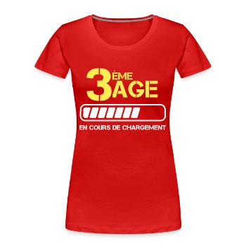 Cadeau Anniversaire Original et Rigolo 3 ème Age - T-shirt bio Premium Femme - rouge - Devant - Mia (176cm)
